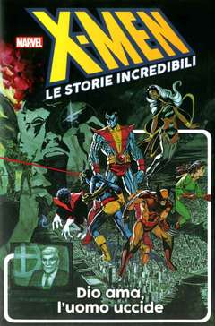 X-MEN LE STORIE INCREDIBILI 10 – DIO AMA L’UOMO UCCIDE X-MEN-LE-STORIE-INCREDIBILI-10-DIO-AMA-LUOMO-UCCIDE